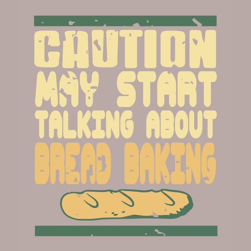 Caution may start talking about bread baking