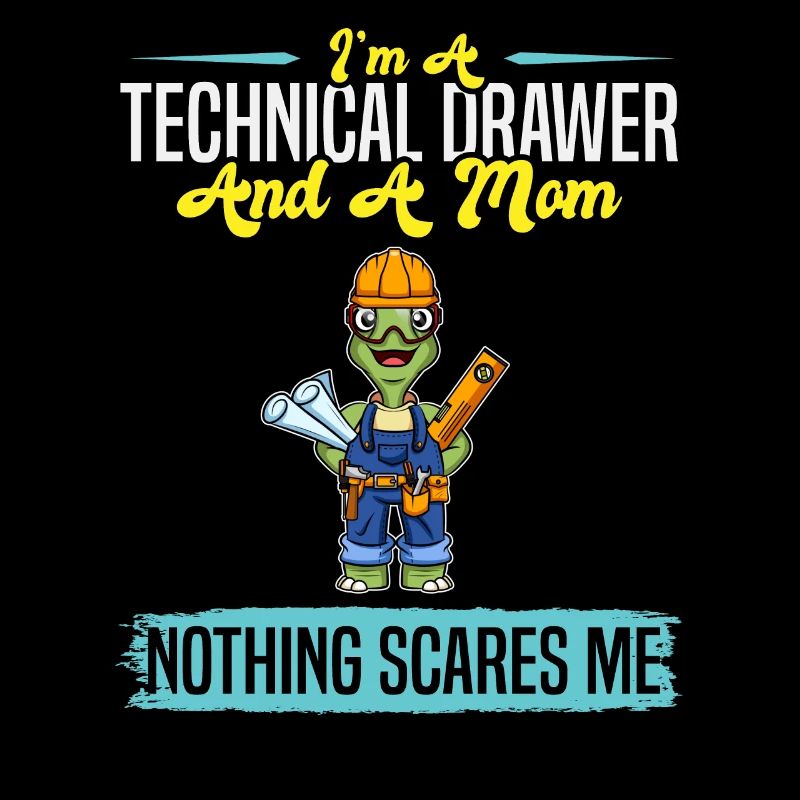I'm A Technical Drawer And A Mom Nothing Scares Me