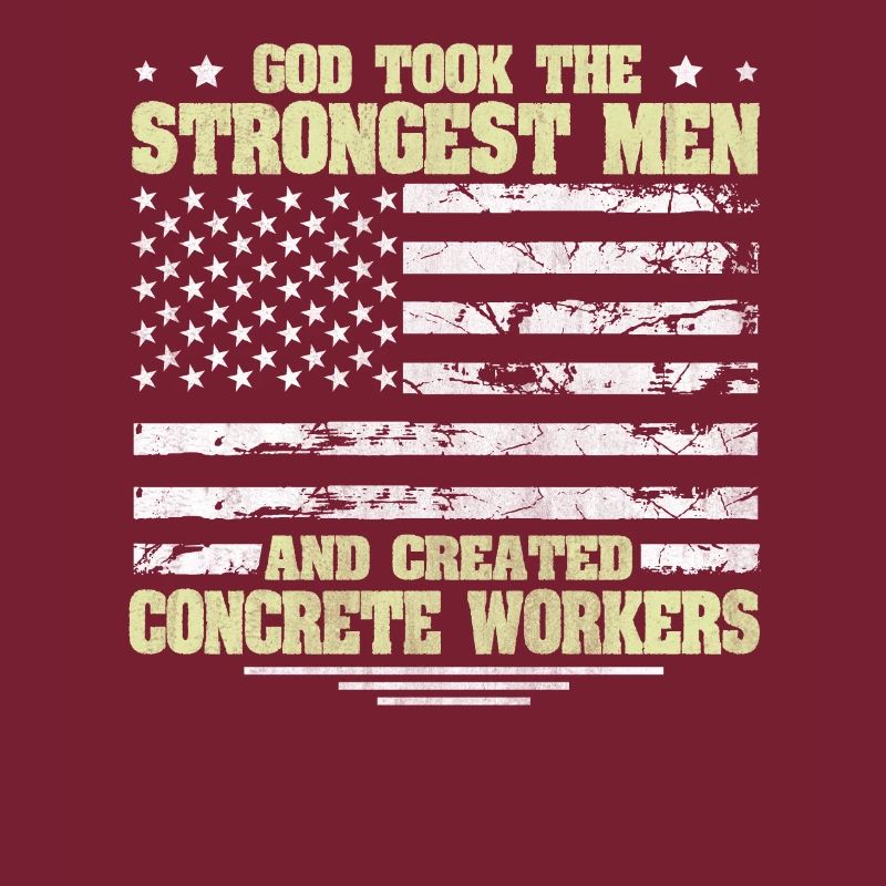God took Stongest Created Concrete Workers US Flag