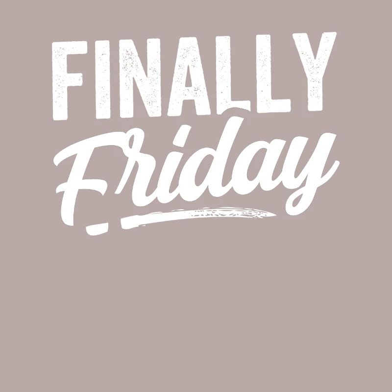 Finally Friday Sarcastic Humor Weekend