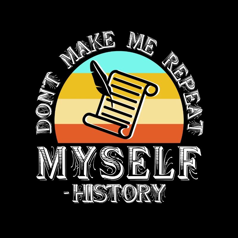 Don't make me repeat myself history