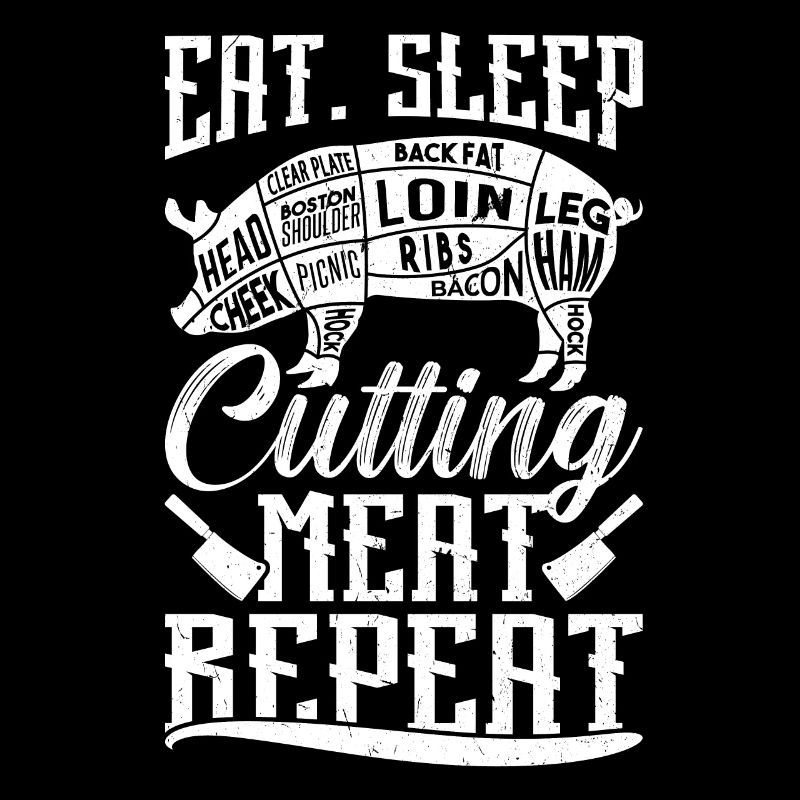 Manger. Dormir. Découpe de la viande. Répéter.