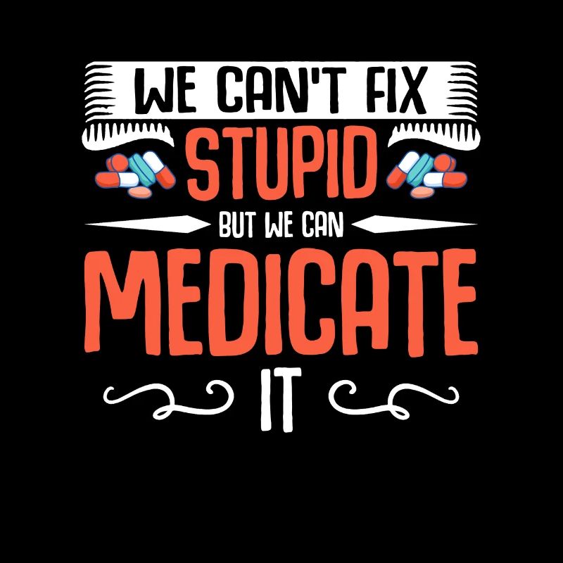 Pharmacy Technician We Can't Fix Stupid Medication