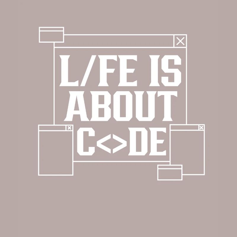 Life is all about Code Coding Coder