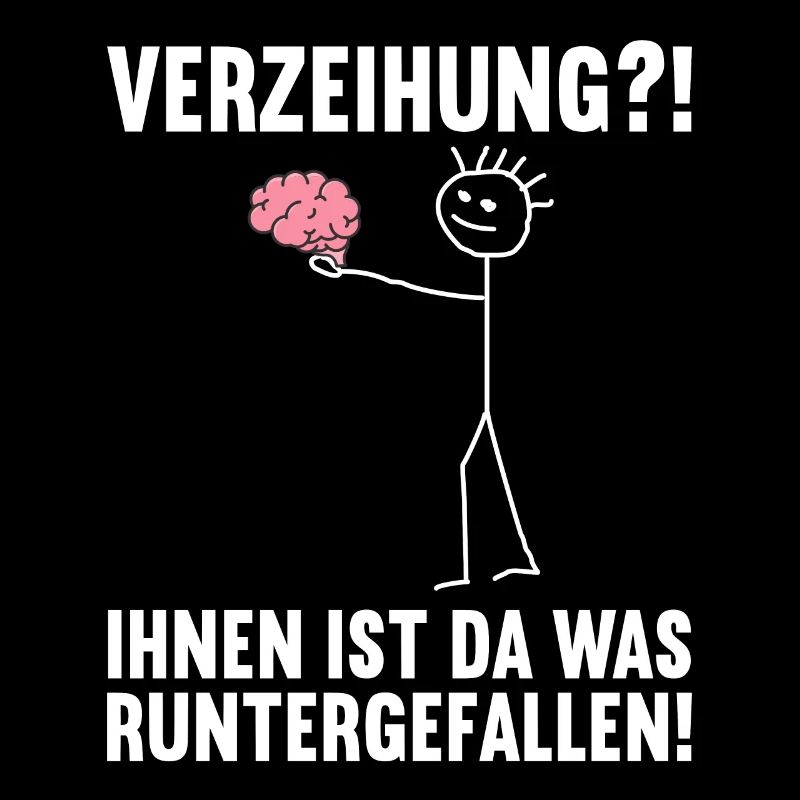 Dir ist da was runtergefallen Gehirn