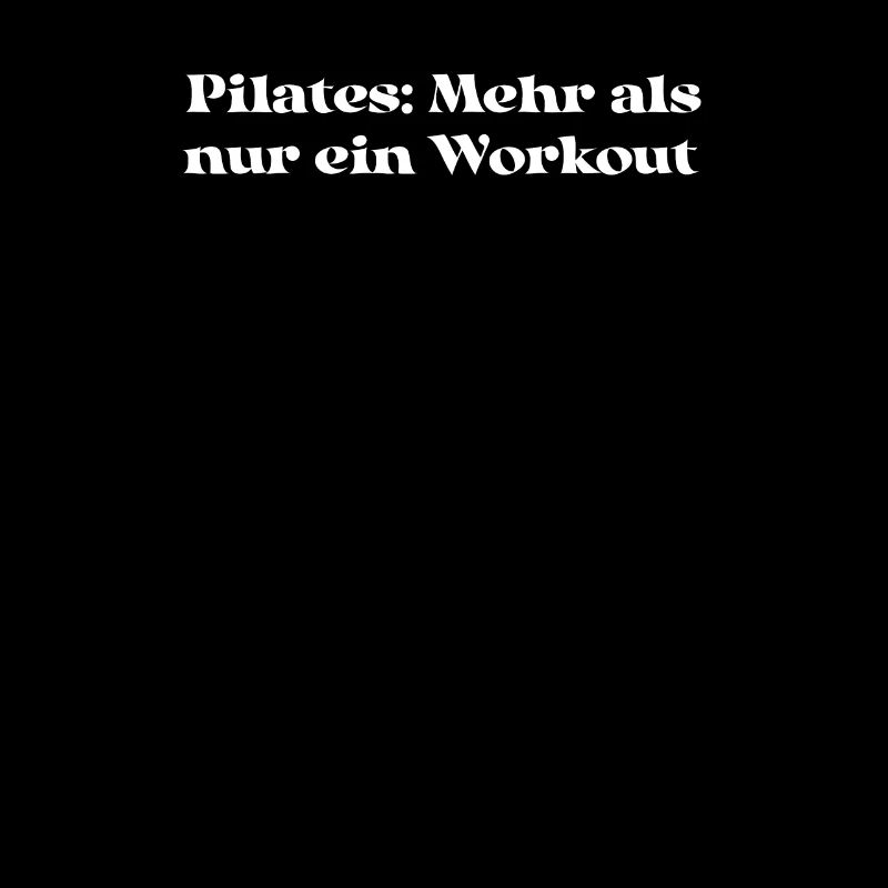 Pilates - Pilates: Mehr als nur ein Workout