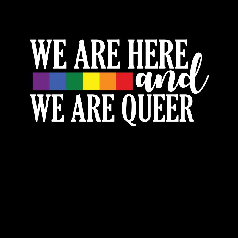 We are here and we are queer