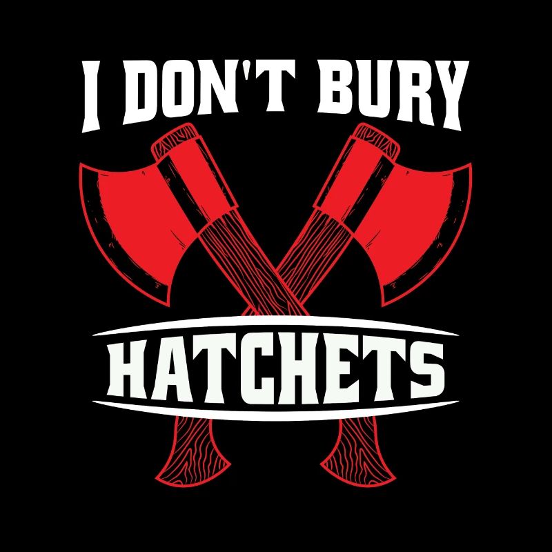 Axe Throwing I Don't Bury Hatchets Hatchet Thrower