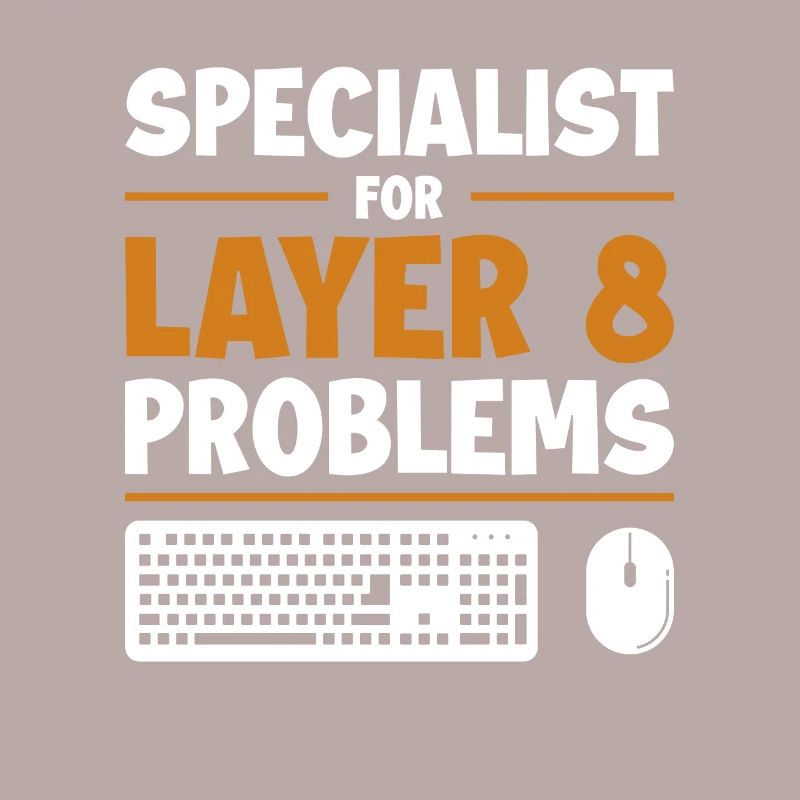 Specialist For Layer 8 Problems Admin
