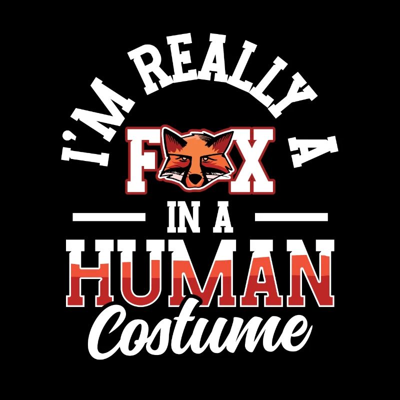I'm a fox in a human costume foxes