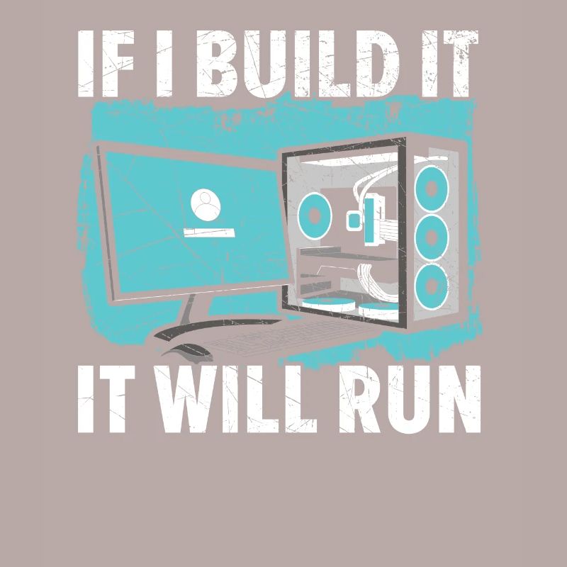 If I Build It It Will Run Computer Tech Support