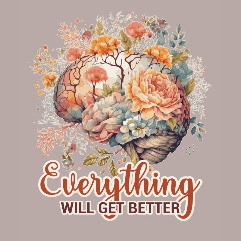 Everything Will Get Better Brain Flower Positive A