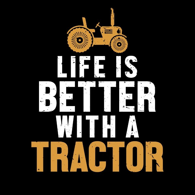 Life is Better with a Tractor Bauer
