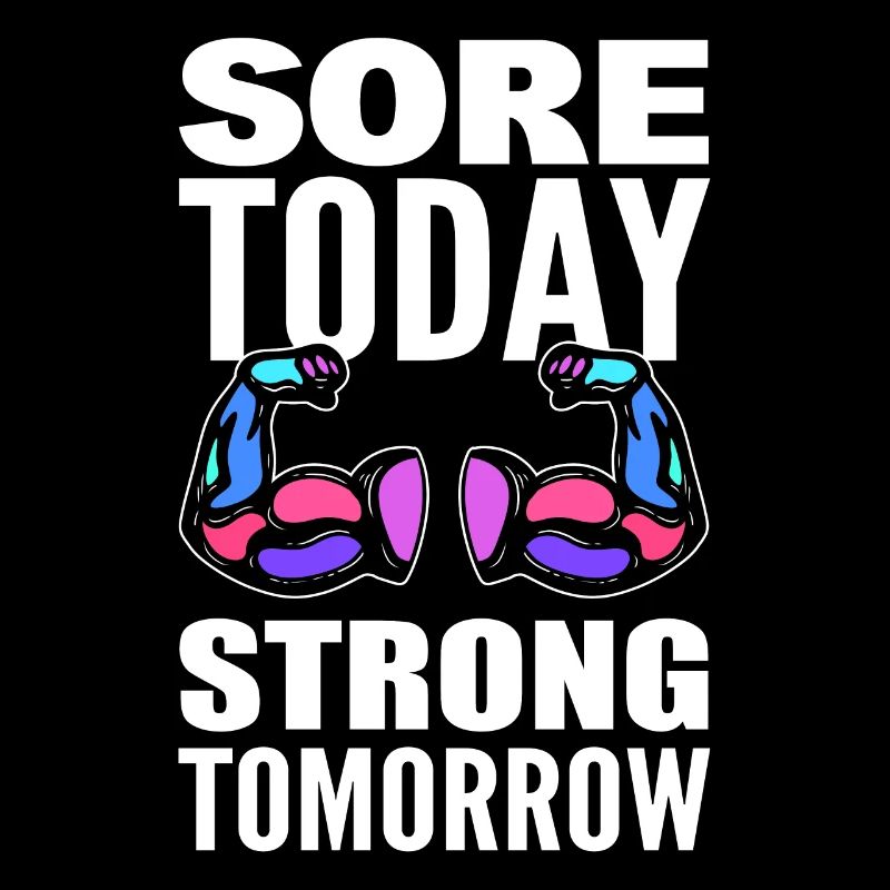 Sore Today Strong Tomorrow Bodybuilder
