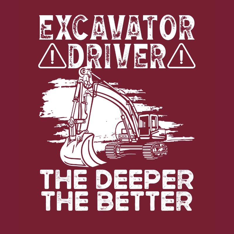 Baggerfahrer Excavator Driver Deeper Better Bagger
