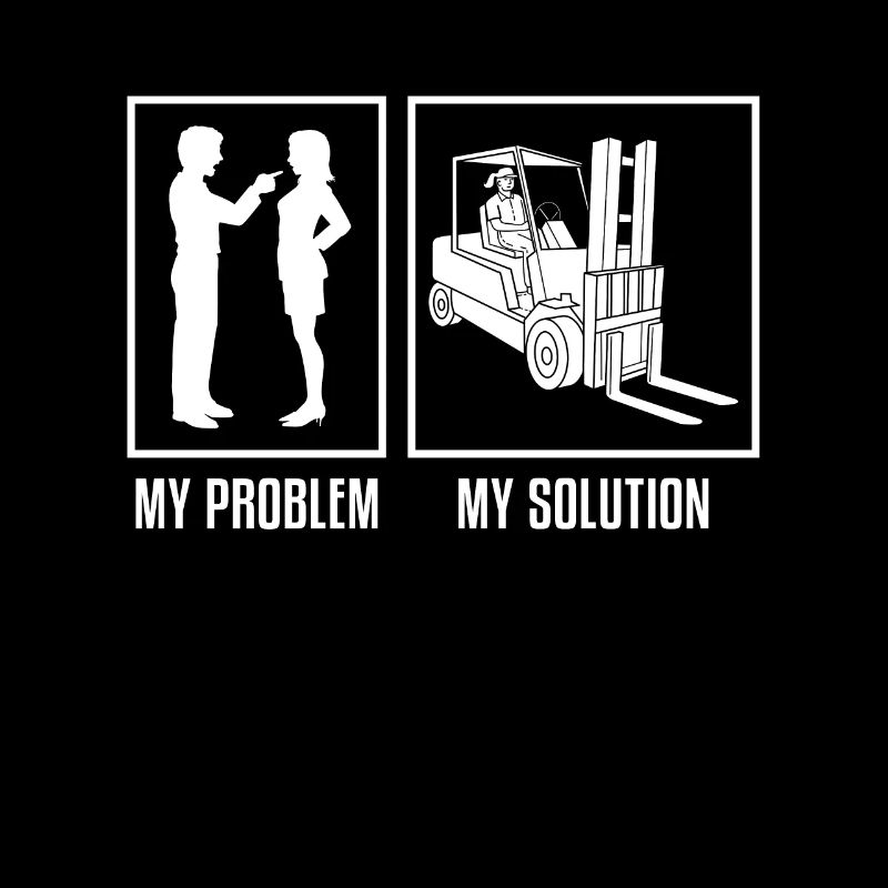 Forklift Operator My Problem My Pictogram Mom Dad