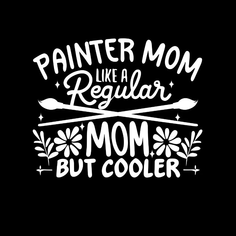 Painter Mom like a regular dad but cooler