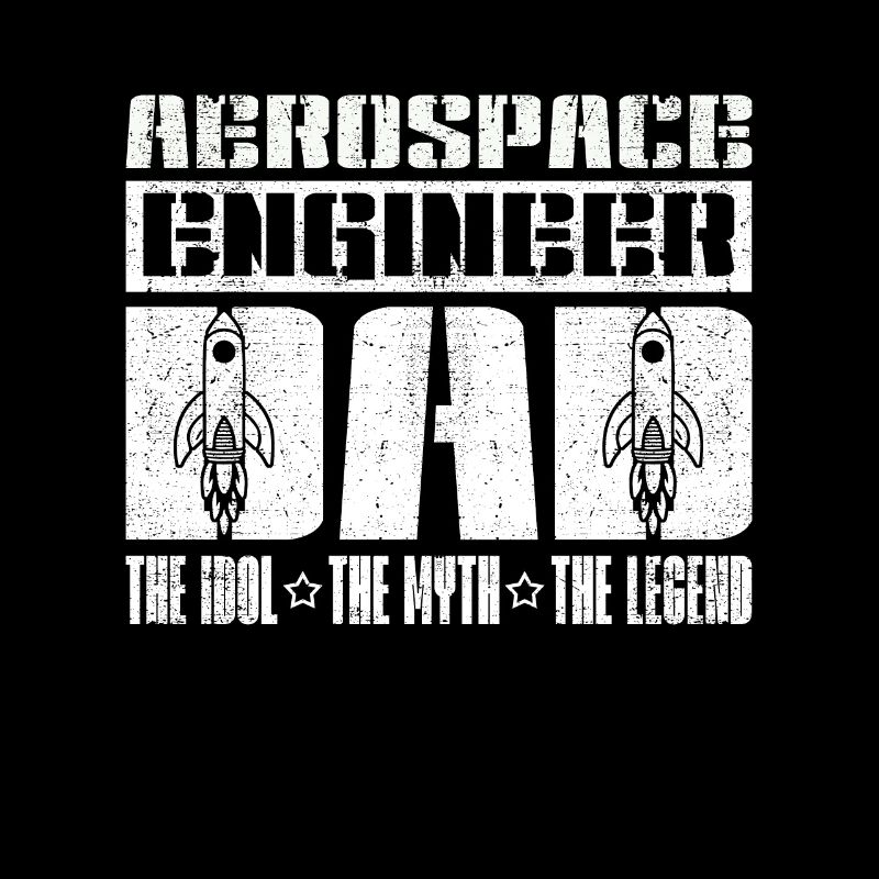 Aerospace Engineer Dad The Idol The Engineering