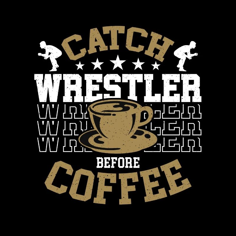 Catch Wrestler Before Coffee Boxing Coffee Lover