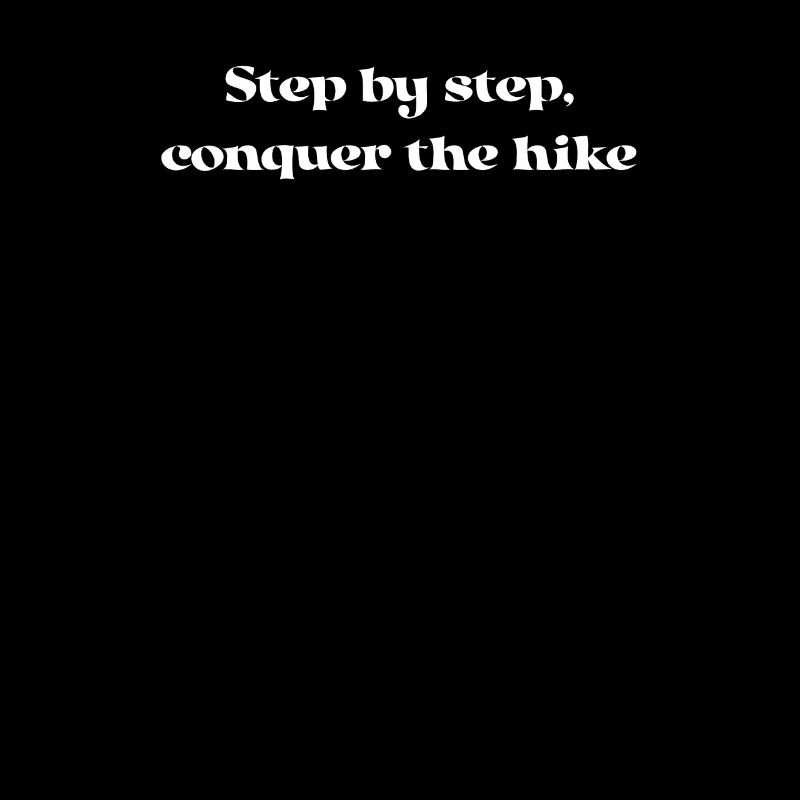 Hiking - Step by step, conquer the hike
