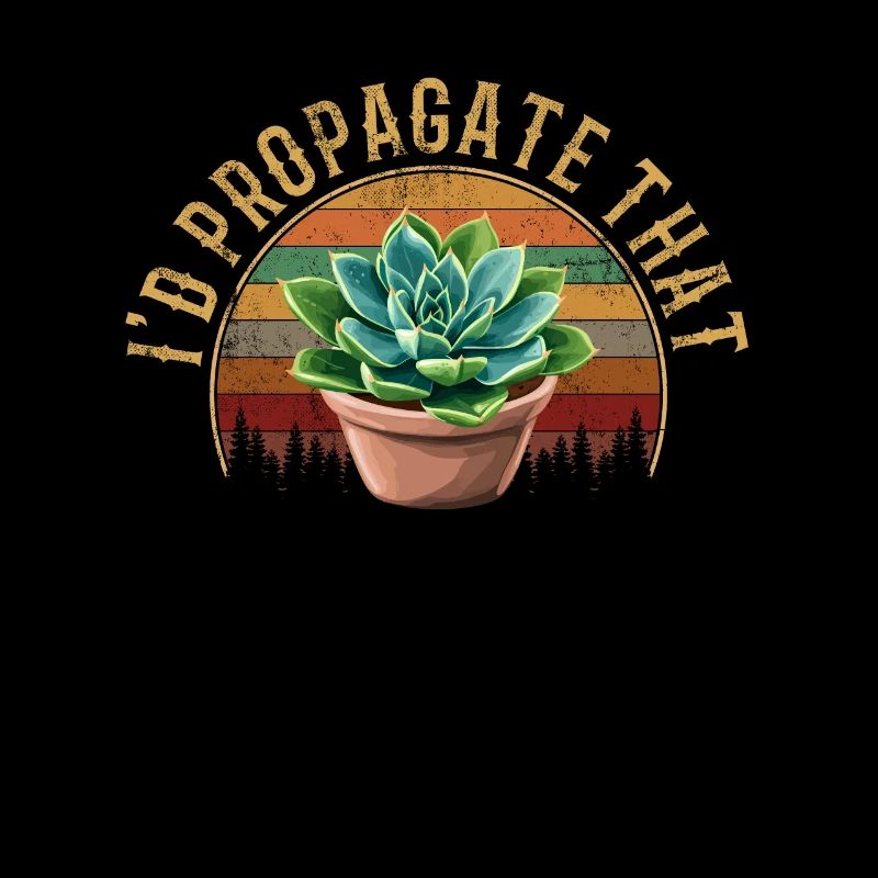 I'd Propagate That, plants Succulents
