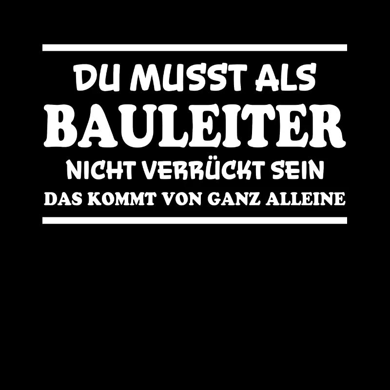 Bauleiter Spruch Baustelle Fun Bauleiter Geschenk