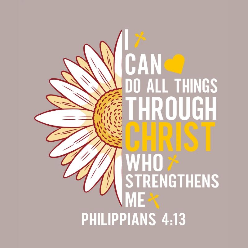 I Can Do All Things Through Christ Daisy Flower