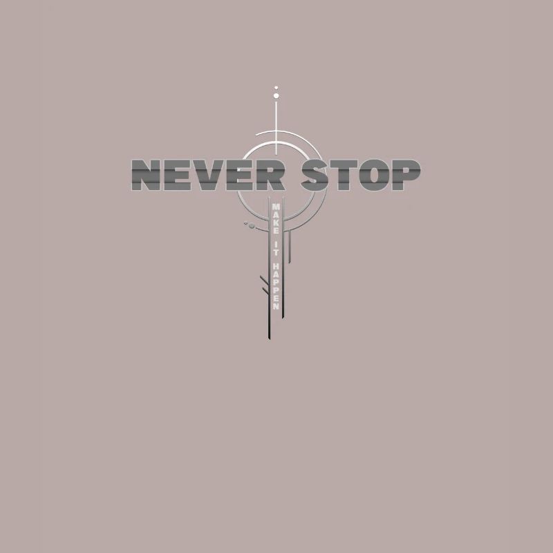 Never Stop: Make It Happen