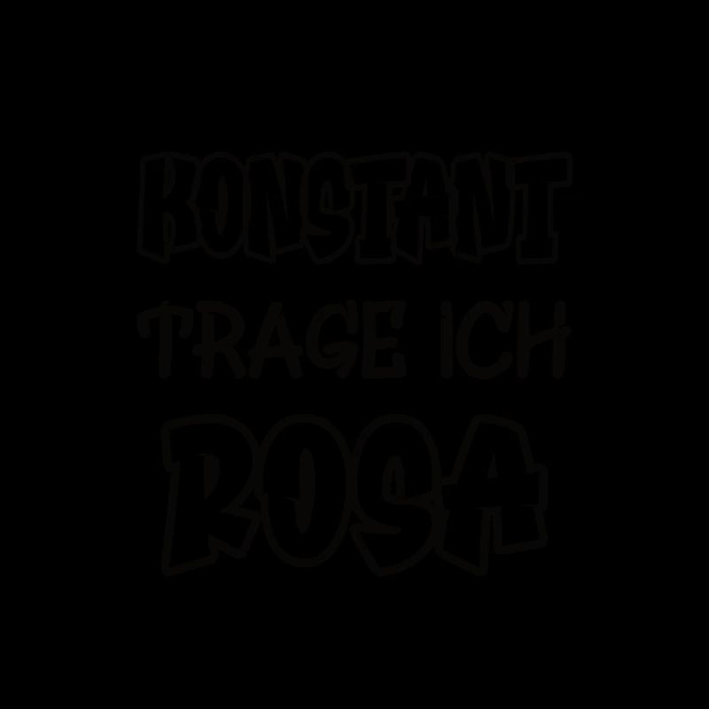 Konstant trage ich rosa Spruch Farbe rosa