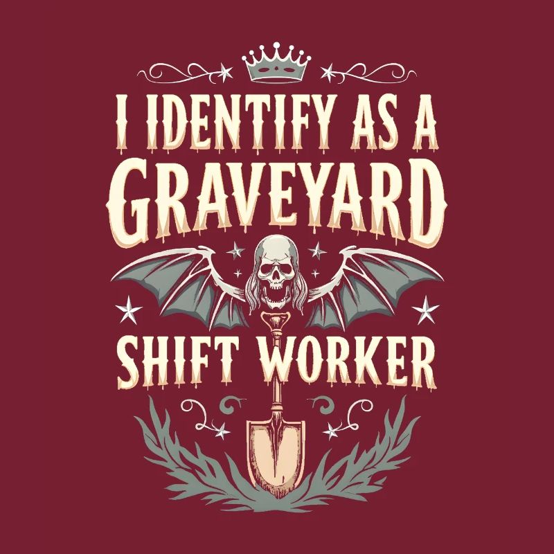 lustiges I Identify As A Graveyard Shift Worker