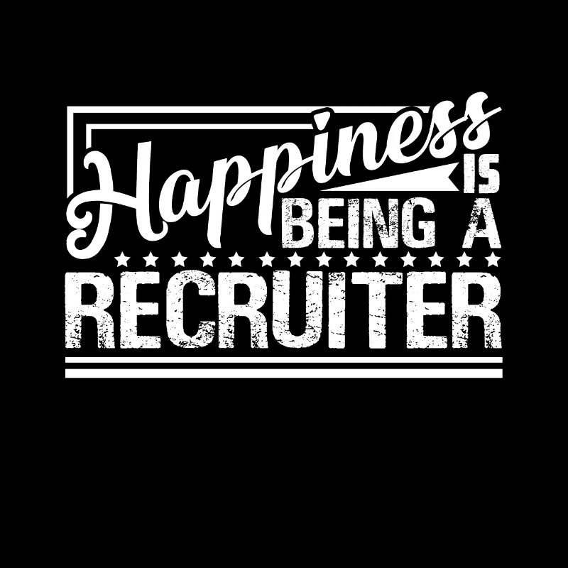 Recruiter Happiness Is Being A Recruiter