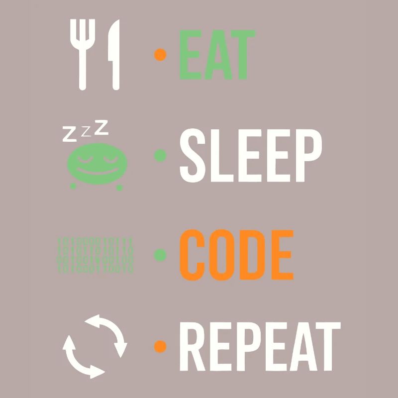 Manger, dormir, coder, répéter.