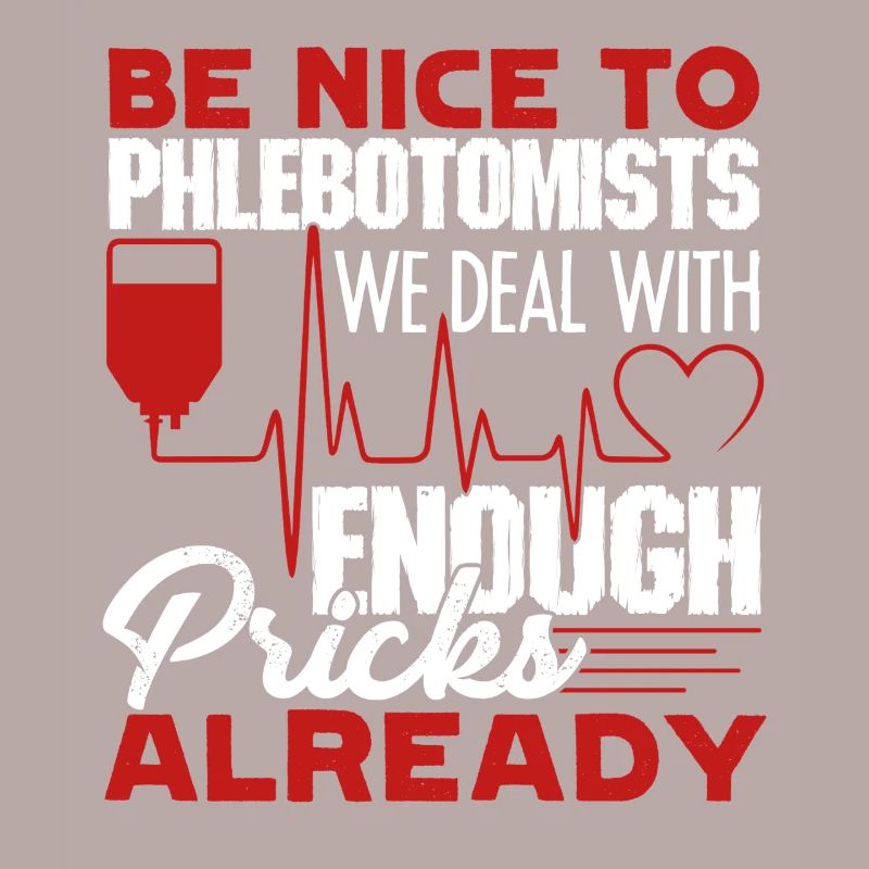 Phlebotomist Be Nice To Phlebotomists