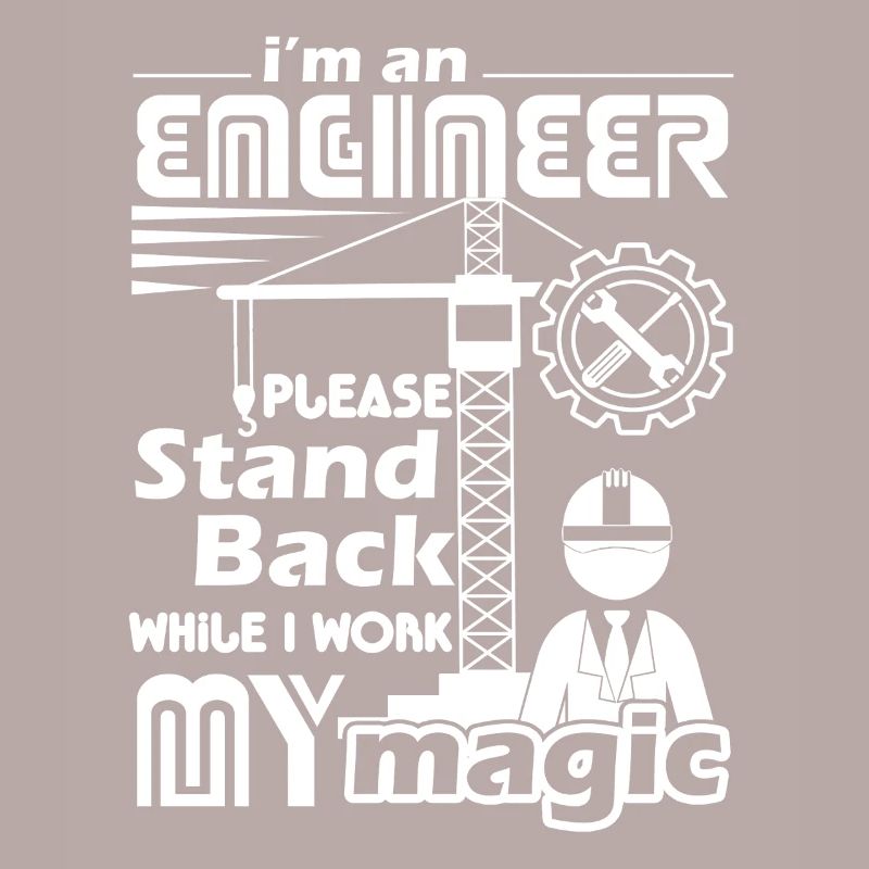 Engineer Stand Back While I Work Magic