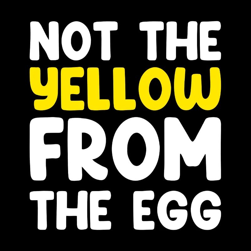 Pas le jaune de l’œuf