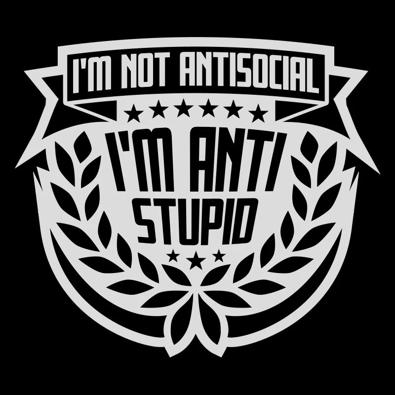 not antisocial anti stupid