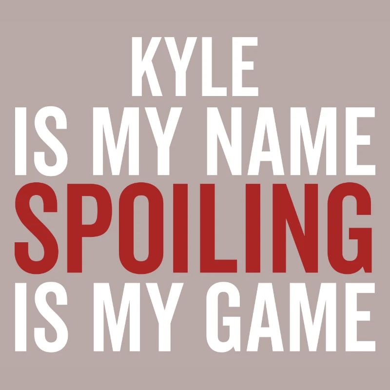 Kyle est mon nom Spoiling est mon jeu