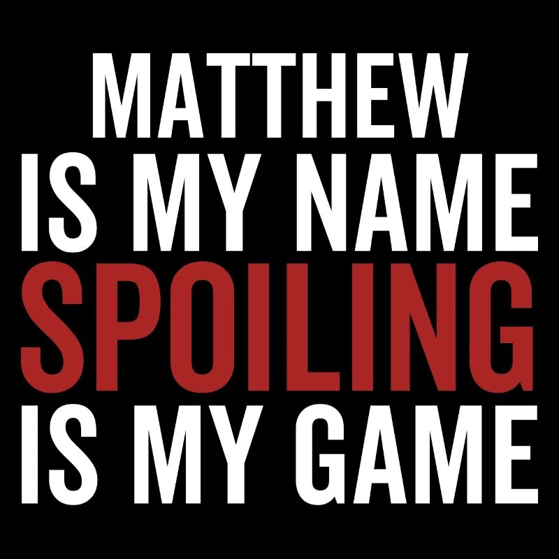 Matthew est mon nom Spoiling est mon jeu