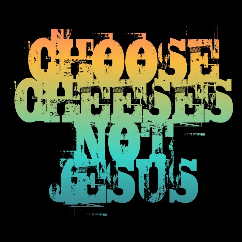 Choisissez des fromages - pas Jésus