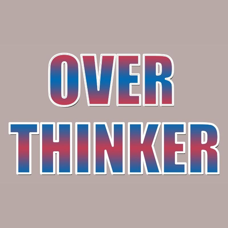 Overthinker