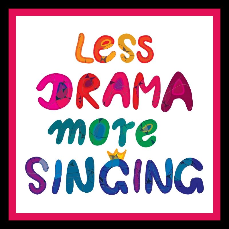 Less drama, more singing! Poster - Regenbogen