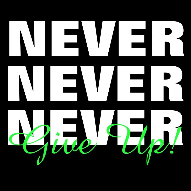 NEVER GIVE UP - MOTIVATION - SLOGAN - PERSEVERANCE