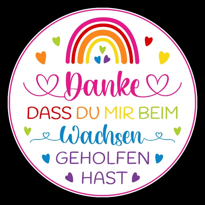 Danke dass Du mir beim Wachsen geholfen hast