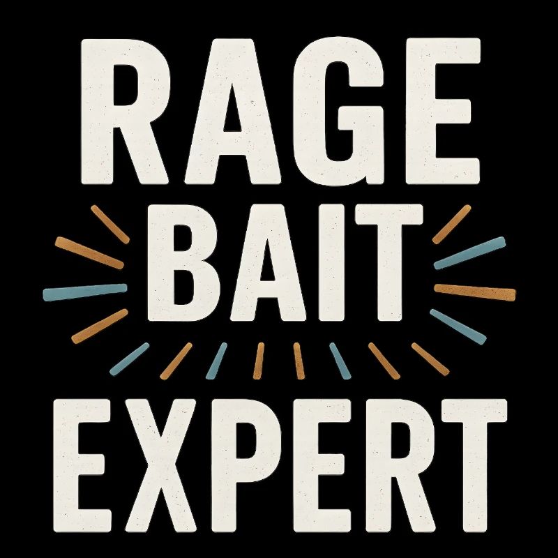 Rage Bait Experte, lustige Sprüche