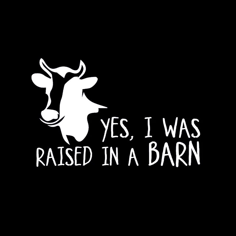 Yes, i was raised in a barn :D