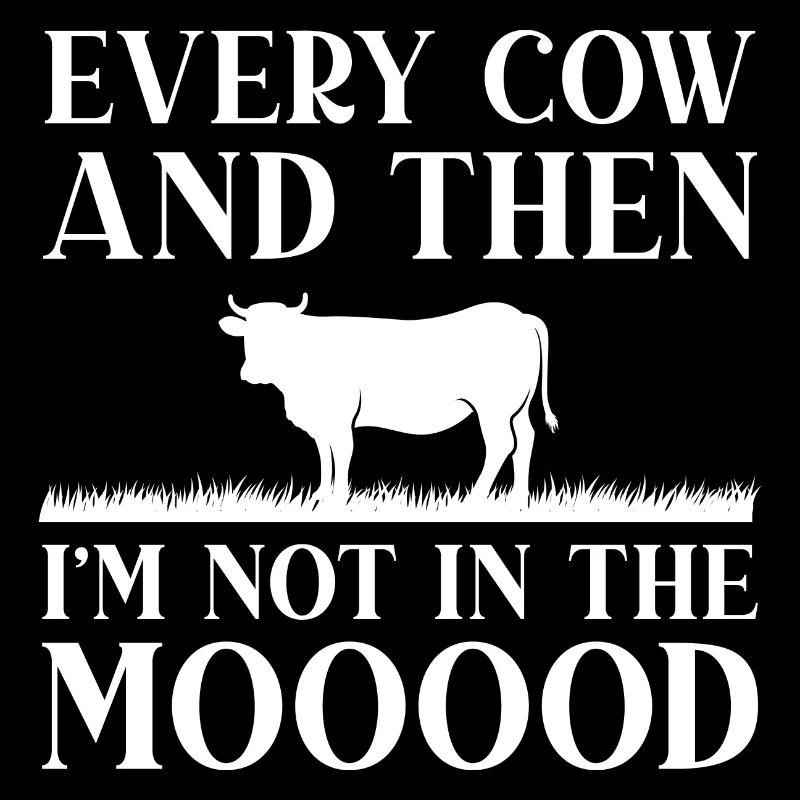 Chaque vache et puis je ne suis pas dans le mooood