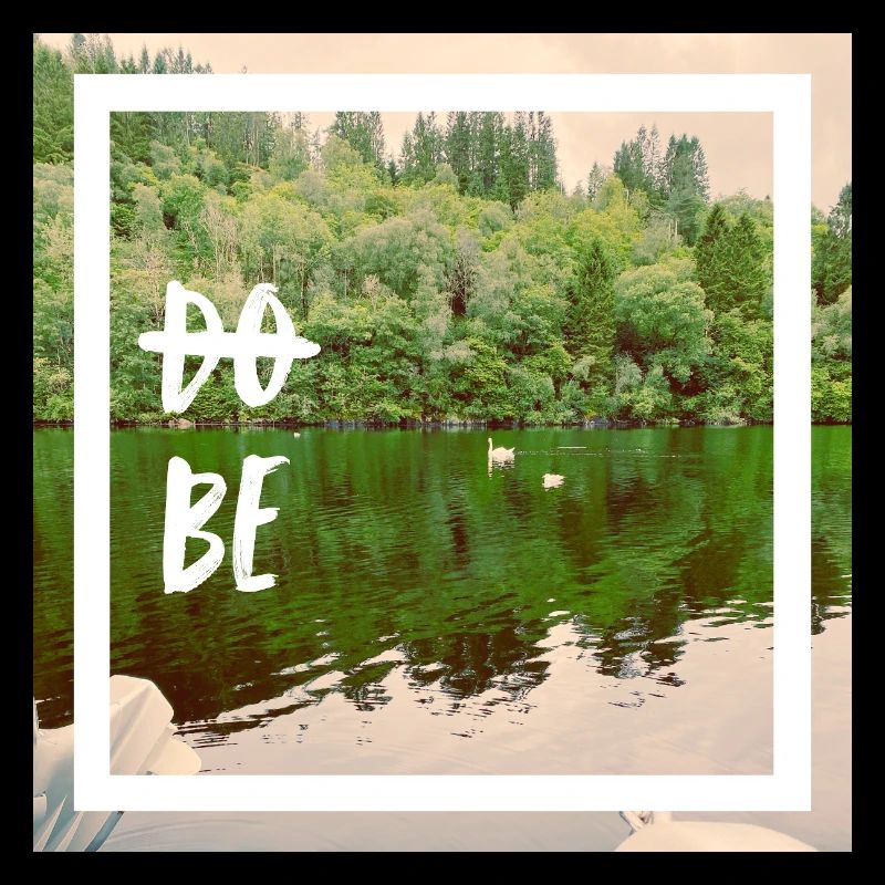 ne faites pas. Soyez simplement. Ne faites pas, BIEN.