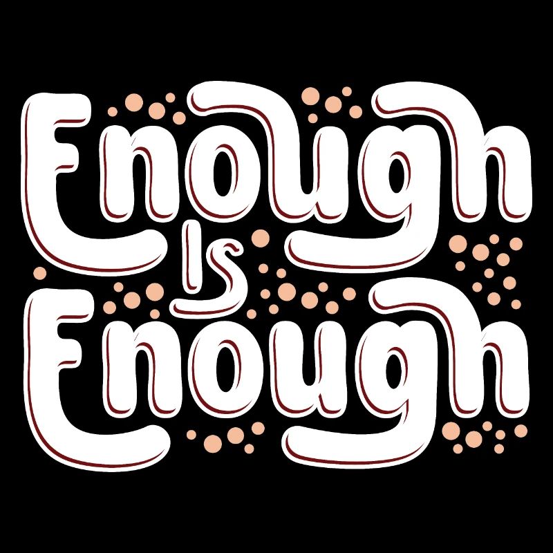 Enough is enough
