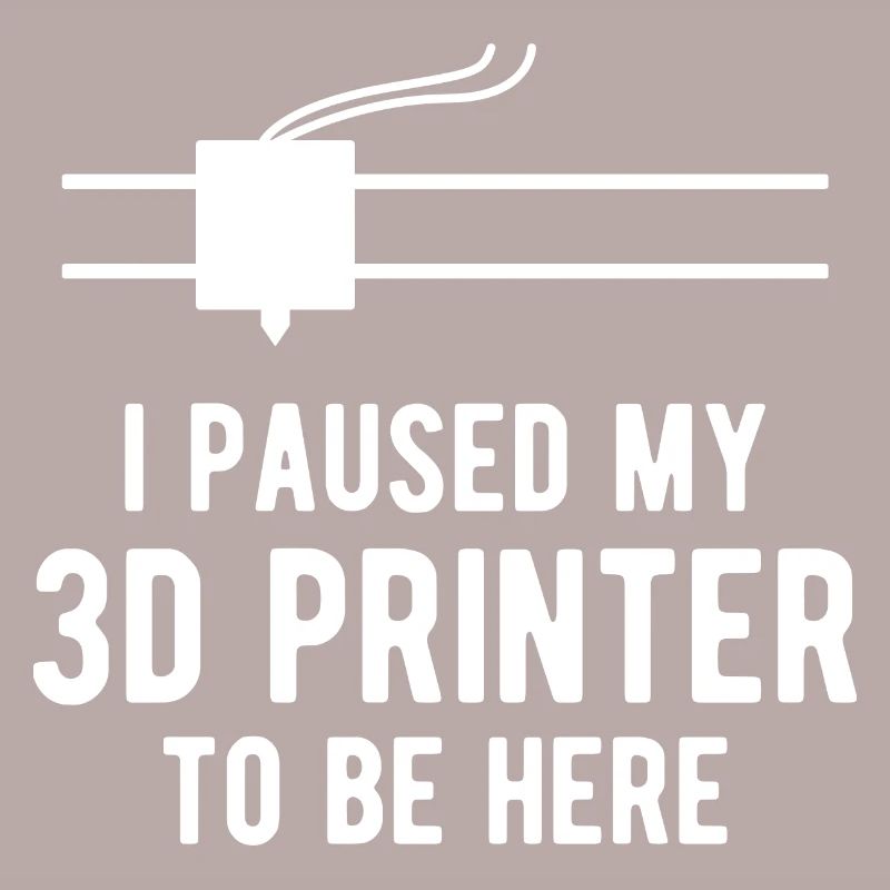 3D Printer Printing Hobby Funny Saying