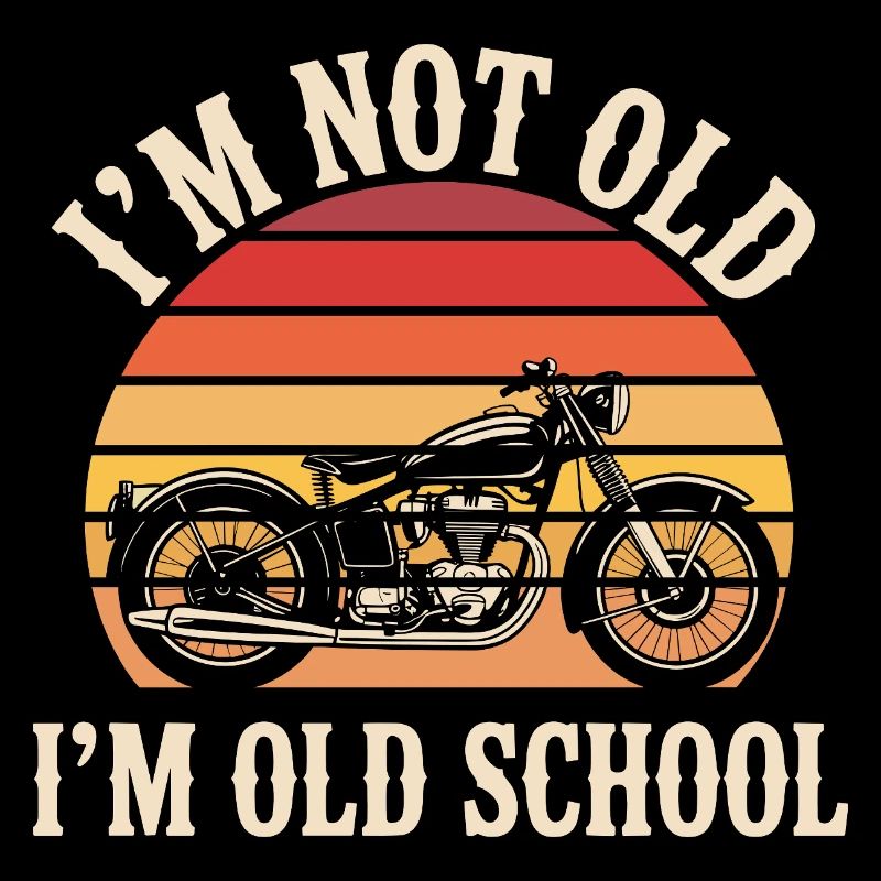 Biker motorcycle biker I'm not old